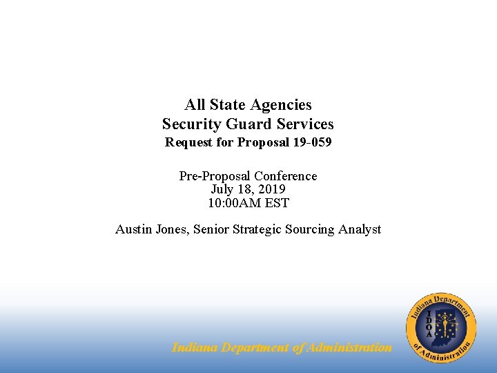 All State Agencies Security Guard Services Request for Proposal 19 -059 Pre-Proposal Conference July All State Agencies Security Guard Services Request for Proposal 19 -059 Pre-Proposal Conference July