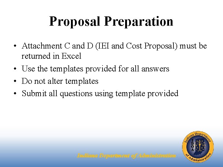 Proposal Preparation • Attachment C and D (IEI and Cost Proposal) must be returned Proposal Preparation • Attachment C and D (IEI and Cost Proposal) must be returned