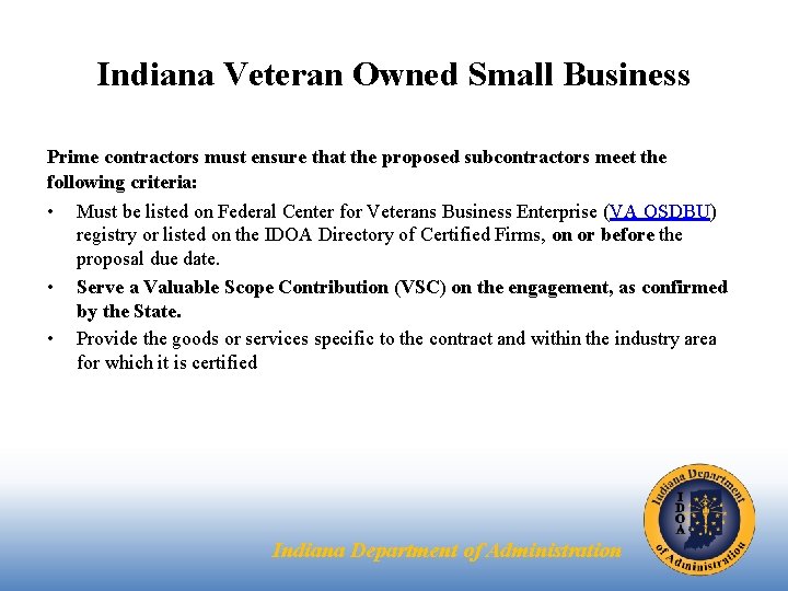 Indiana Veteran Owned Small Business Prime contractors must ensure that the proposed subcontractors meet Indiana Veteran Owned Small Business Prime contractors must ensure that the proposed subcontractors meet