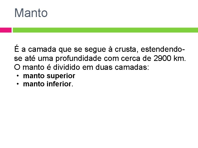 Manto É a camada que se segue à crusta, estendendose até uma profundidade com Manto É a camada que se segue à crusta, estendendose até uma profundidade com
