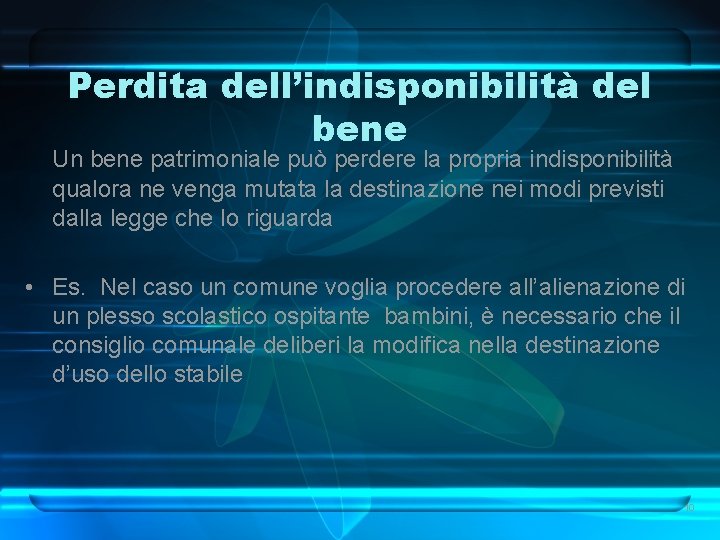 Perdita dell’indisponibilità del bene Un bene patrimoniale può perdere la propria indisponibilità qualora ne Perdita dell’indisponibilità del bene Un bene patrimoniale può perdere la propria indisponibilità qualora ne