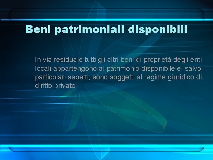 Beni patrimoniali disponibili In via residuale tutti gli altri beni di proprietà degli enti Beni patrimoniali disponibili In via residuale tutti gli altri beni di proprietà degli enti