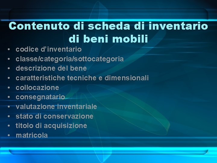 Contenuto di scheda di inventario di beni mobili • • • codice d’inventario classe/categoria/sottocategoria Contenuto di scheda di inventario di beni mobili • • • codice d’inventario classe/categoria/sottocategoria