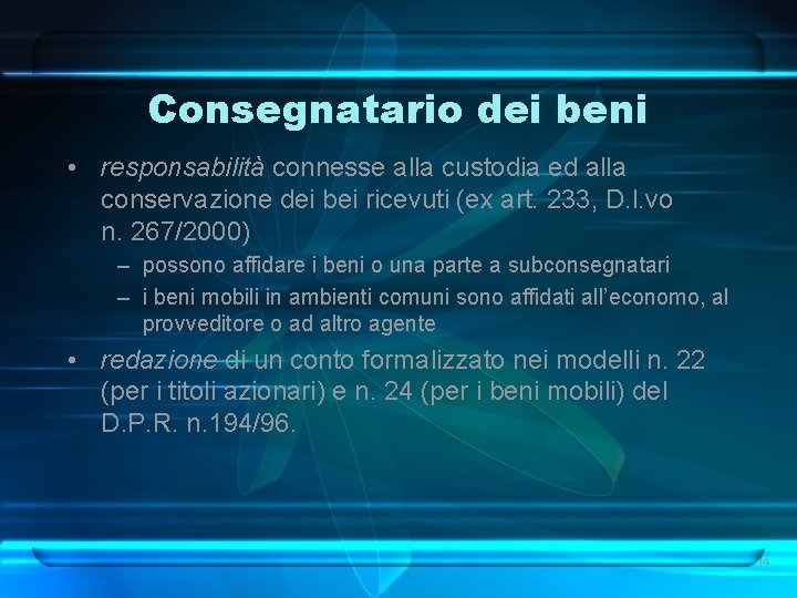 Consegnatario dei beni • responsabilità connesse alla custodia ed alla conservazione dei bei ricevuti Consegnatario dei beni • responsabilità connesse alla custodia ed alla conservazione dei bei ricevuti