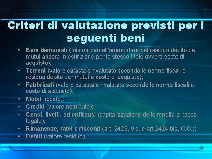 Criteri di valutazione previsti per i seguenti beni • Beni demaniali (misura pari all’ammontare Criteri di valutazione previsti per i seguenti beni • Beni demaniali (misura pari all’ammontare