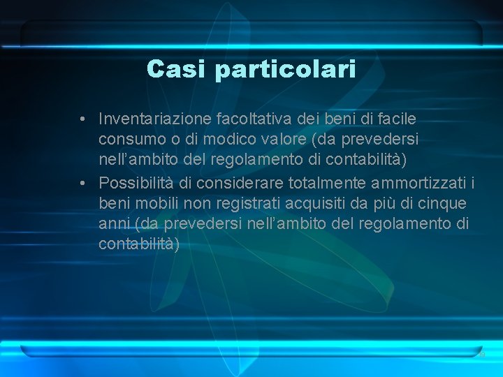 Casi particolari • Inventariazione facoltativa dei beni di facile consumo o di modico valore Casi particolari • Inventariazione facoltativa dei beni di facile consumo o di modico valore