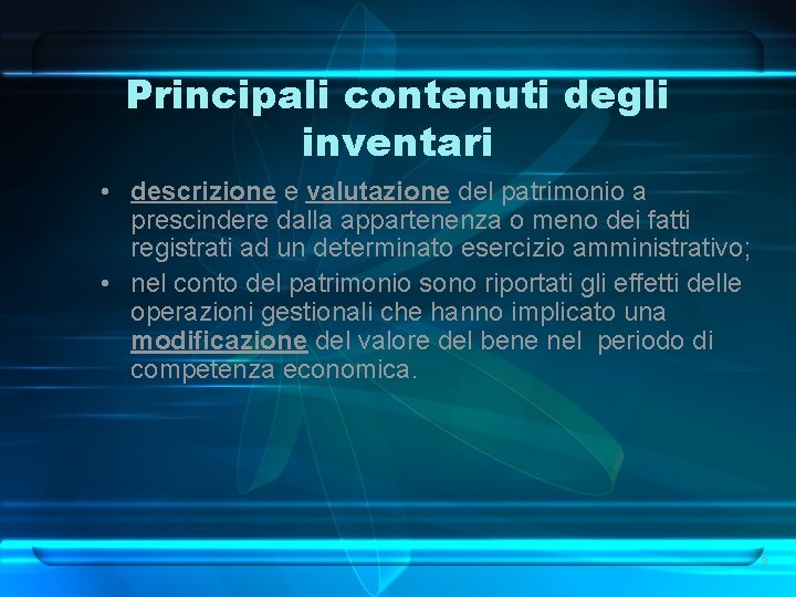 Principali contenuti degli inventari • descrizione e valutazione del patrimonio a prescindere dalla appartenenza Principali contenuti degli inventari • descrizione e valutazione del patrimonio a prescindere dalla appartenenza