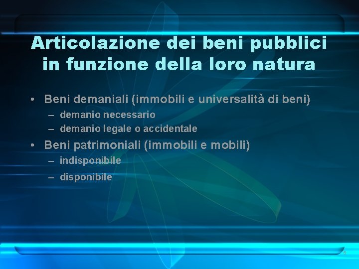 Articolazione dei beni pubblici in funzione della loro natura • Beni demaniali (immobili e Articolazione dei beni pubblici in funzione della loro natura • Beni demaniali (immobili e