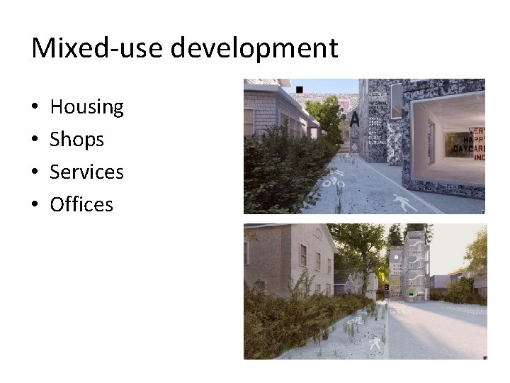 Mixed-use development • • Housing Shops Services Offices 