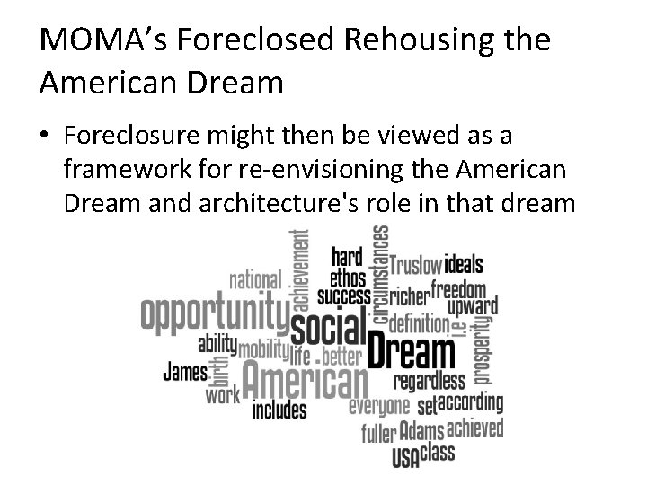 MOMA’s Foreclosed Rehousing the American Dream • Foreclosure might then be viewed as a