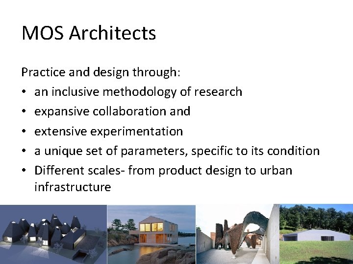 MOS Architects Practice and design through: • an inclusive methodology of research • expansive
