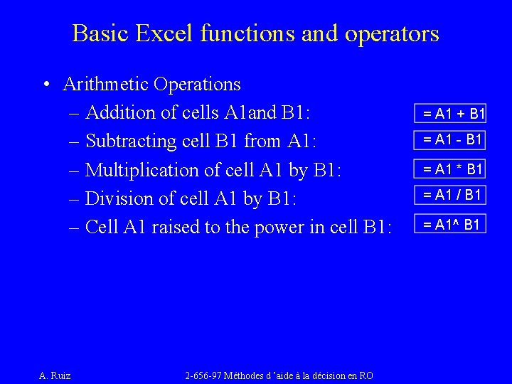 Basic Excel functions and operators • Arithmetic Operations – Addition of cells A 1