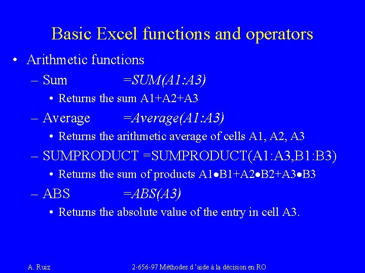 Basic Excel functions and operators • Arithmetic functions – Sum =SUM(A 1: A 3) Basic Excel functions and operators • Arithmetic functions – Sum =SUM(A 1: A 3)