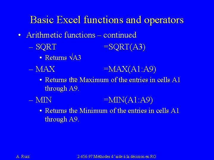 Basic Excel functions and operators • Arithmetic functions – continued – SQRT =SQRT(A 3)