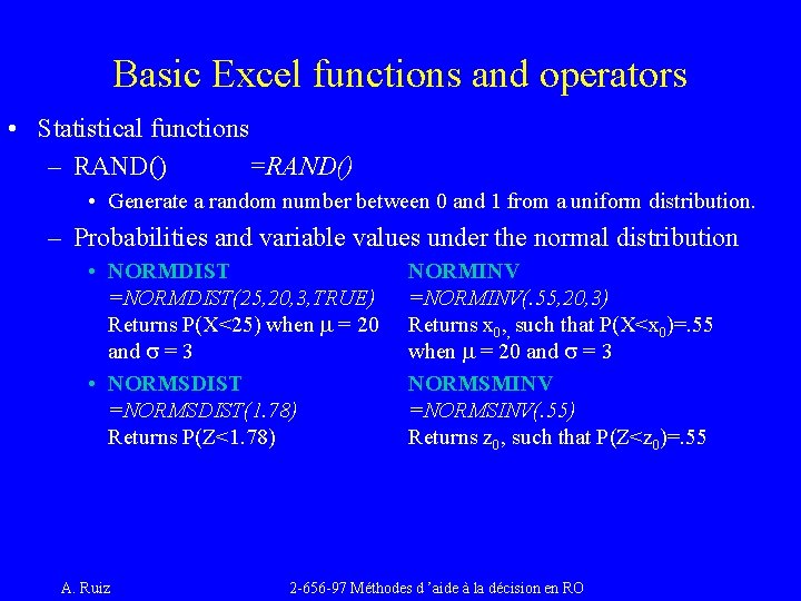Basic Excel functions and operators • Statistical functions – RAND() =RAND() • Generate a Basic Excel functions and operators • Statistical functions – RAND() =RAND() • Generate a