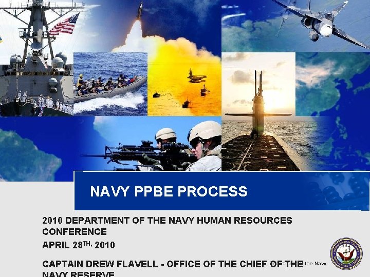 NAVY PPBE PROCESS 2010 DEPARTMENT OF THE NAVY HUMAN RESOURCES CONFERENCE APRIL 28 TH,