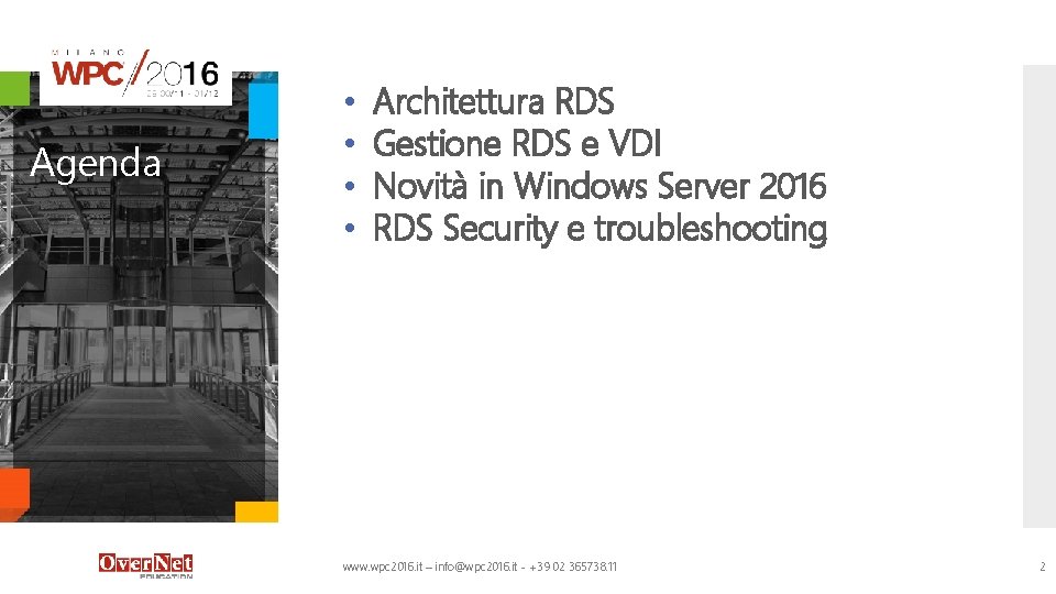 Agenda • • Architettura RDS Gestione RDS e VDI Novità in Windows Server 2016