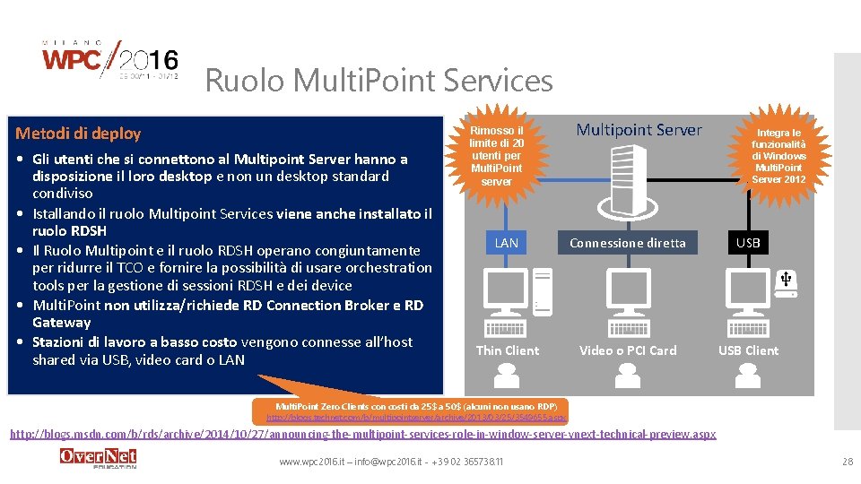 Ruolo Multi. Point Services Metodi di deploy • Gli utenti che si connettono al Ruolo Multi. Point Services Metodi di deploy • Gli utenti che si connettono al