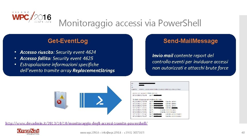 Monitoraggio accessi via Power. Shell Get-Event. Log • Accesso riuscito: Security event 4624 • Monitoraggio accessi via Power. Shell Get-Event. Log • Accesso riuscito: Security event 4624 •