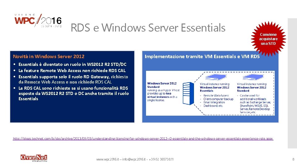 RDS e Windows Server Essentials Conviene acquistare una STD Implementazione tramite VM Essentials e