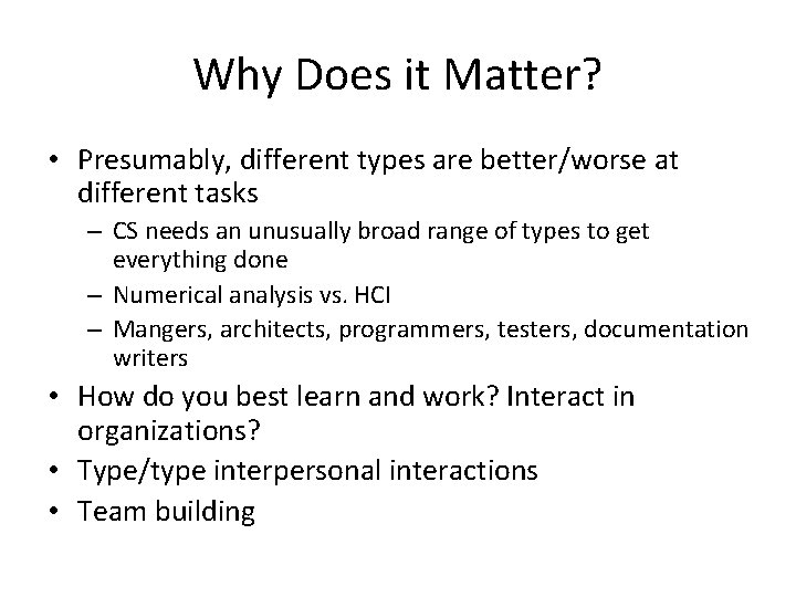 Why Does it Matter? • Presumably, different types are better/worse at different tasks –