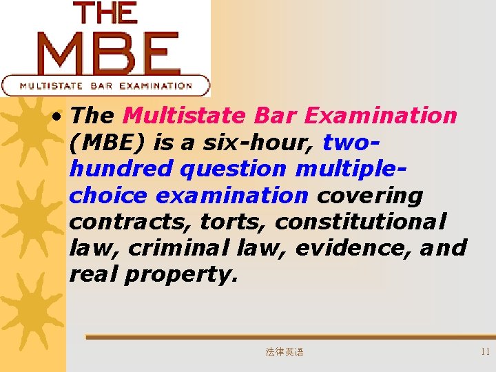  • The Multistate Bar Examination (MBE) is a six-hour, twohundred question multiplechoice examination