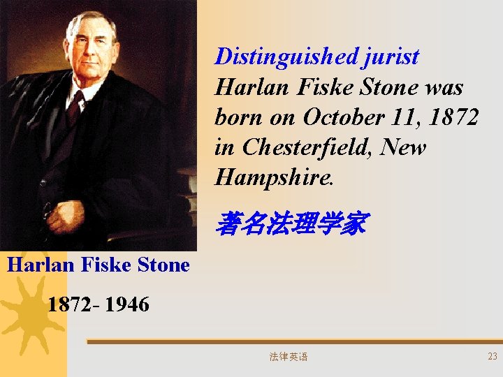 Distinguished jurist Harlan Fiske Stone was born on October 11, 1872 in Chesterfield, New