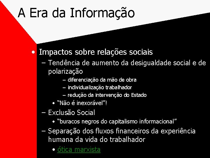 A Era da Informação • Impactos sobre relações sociais – Tendência de aumento da