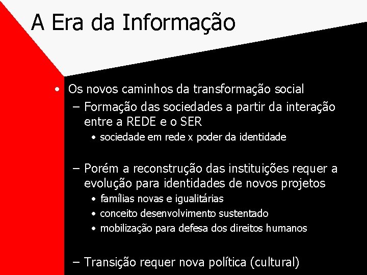 A Era da Informação • Os novos caminhos da transformação social – Formação das