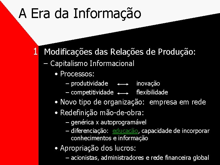 A Era da Informação 1 Modificações das Relações de Produção: – Capitalismo Informacional •