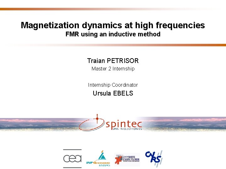 Magnetization dynamics at high frequencies FMR using an inductive method Traian PETRISOR Master 2