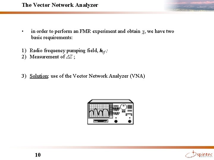 The Vector Network Analyzer • in order to perform an FMR experiment and obtain