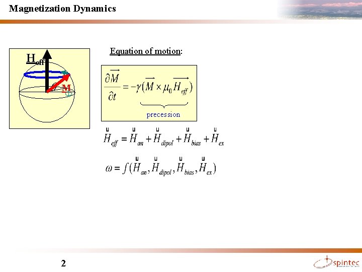 Magnetization Dynamics Equation of motion: Heff q M F precession Lucian Prejbeanu Spin dynamics