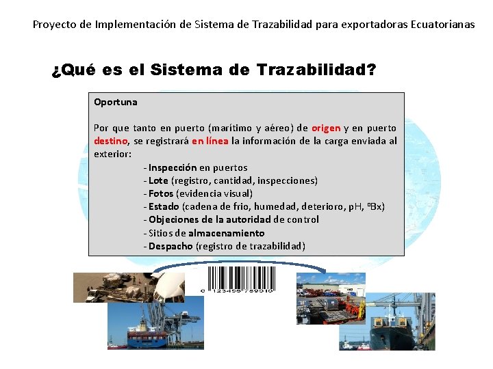 Proyecto de Implementación de Sistema de Trazabilidad para exportadoras Ecuatorianas ¿Qué es el Sistema