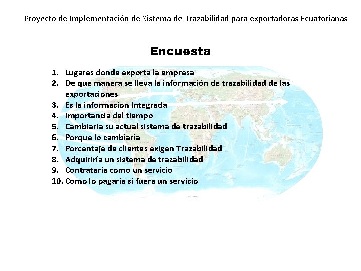 Proyecto de Implementación de Sistema de Trazabilidad para exportadoras Ecuatorianas Encuesta 1. Lugares donde