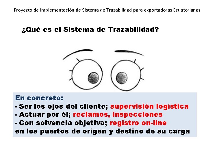 Proyecto de Implementación de Sistema de Trazabilidad para exportadoras Ecuatorianas ¿Qué es el Sistema