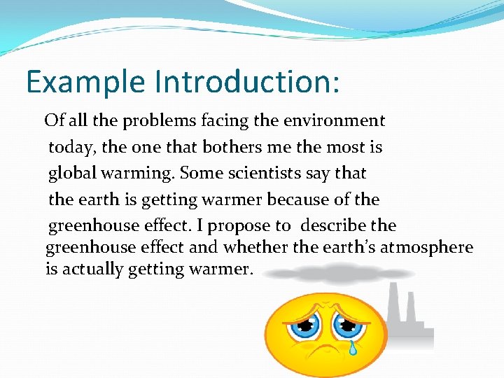 Example Introduction: Of all the problems facing the environment today, the one that bothers