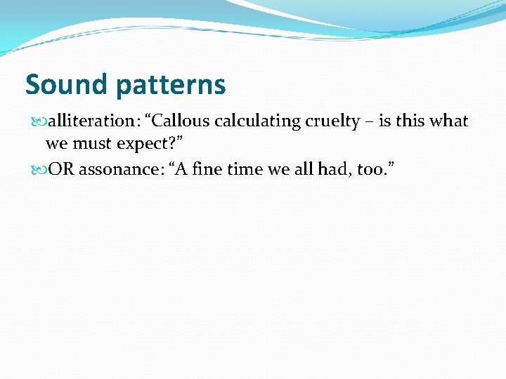  Sound patterns alliteration: “Callous calculating cruelty – is this what we must expect?