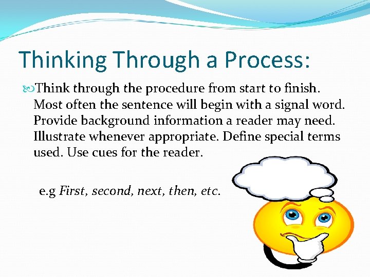 Thinking Through a Process: Think through the procedure from start to finish. Most often