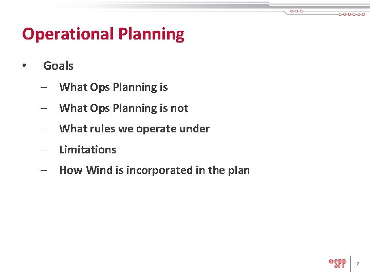 Operational Planning • Goals – What Ops Planning is not – What rules we