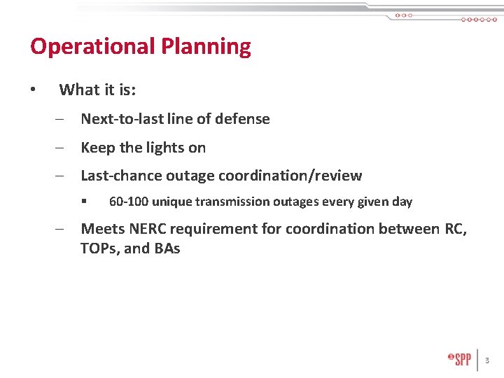 Operational Planning • What it is: – Next-to-last line of defense – Keep the