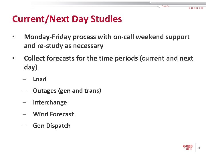 Current/Next Day Studies • Monday-Friday process with on-call weekend support and re-study as necessary