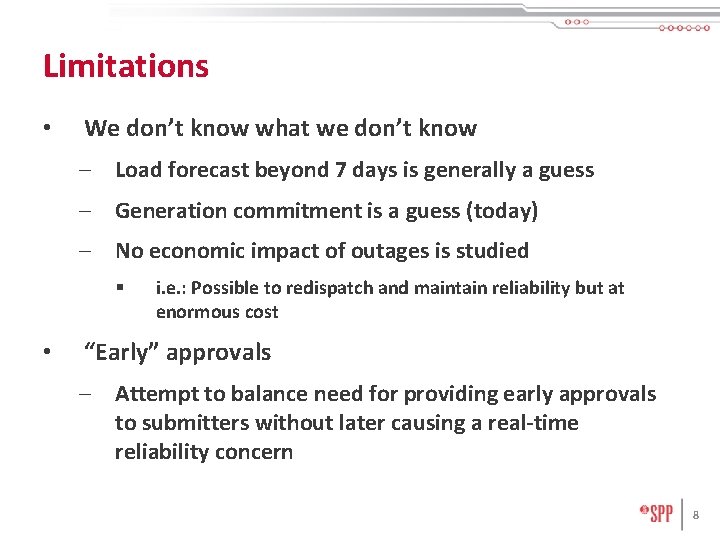 Limitations • We don’t know what we don’t know – Load forecast beyond 7