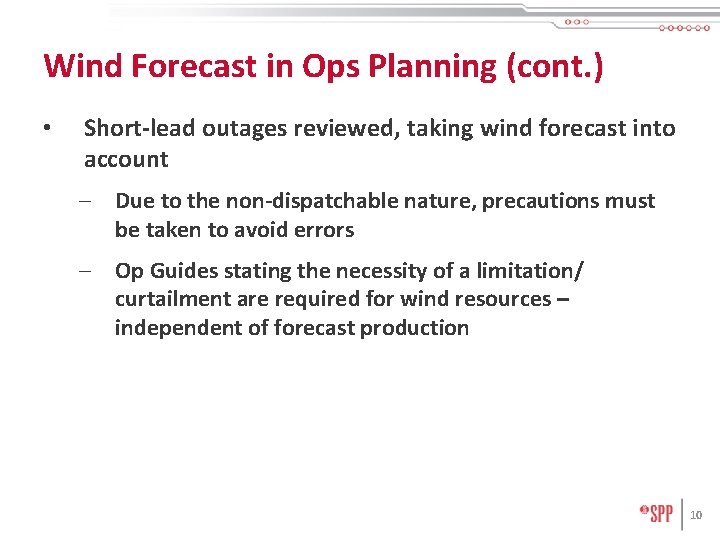 Wind Forecast in Ops Planning (cont. ) • Short-lead outages reviewed, taking wind forecast