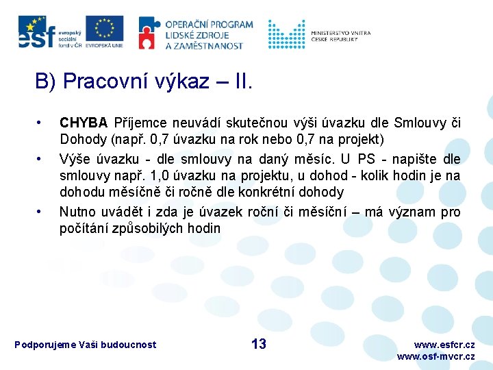 B) Pracovní výkaz – II. • • • CHYBA Příjemce neuvádí skutečnou výši úvazku