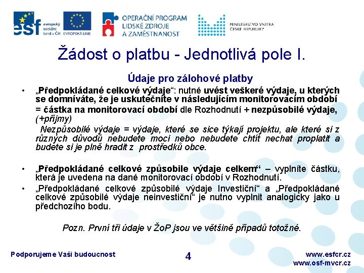 Žádost o platbu - Jednotlivá pole I. Údaje pro zálohové platby • „Předpokládané celkové