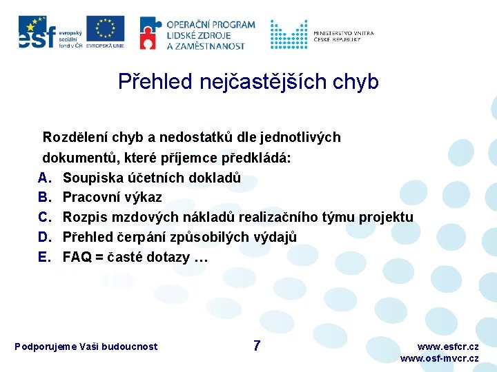 Přehled nejčastějších chyb Rozdělení chyb a nedostatků dle jednotlivých dokumentů, které příjemce předkládá: A.