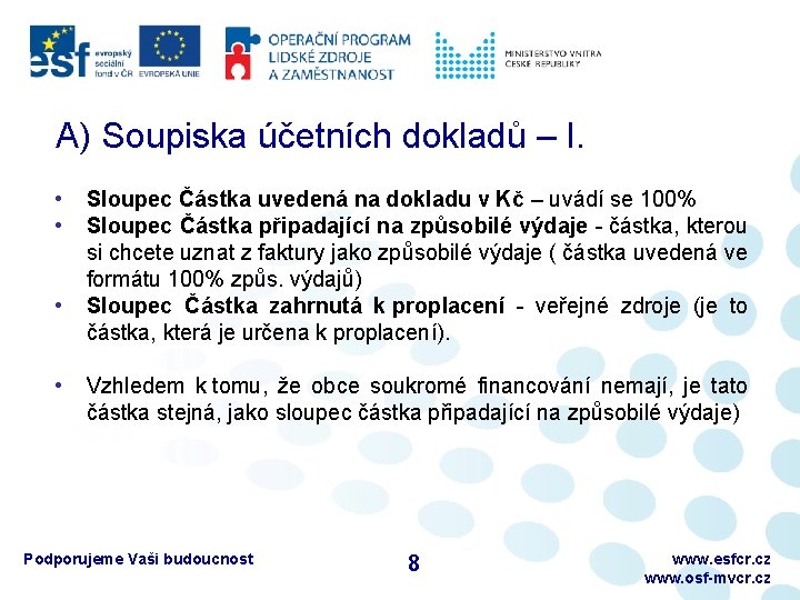 A) Soupiska účetních dokladů – I. • • Sloupec Částka uvedená na dokladu v