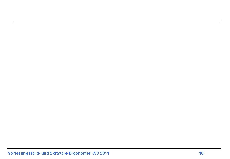 Vorlesung Hard- und Software-Ergonomie, WS 2011 10 