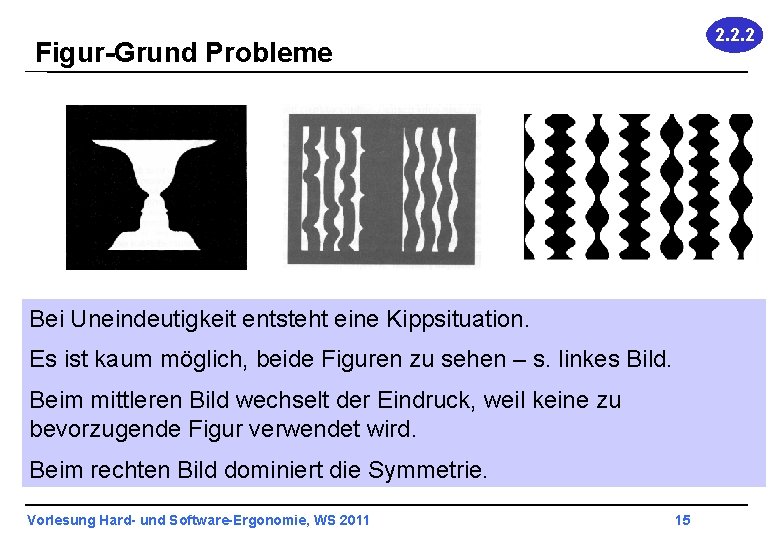 2. 2. 2 Figur-Grund Probleme Bei Uneindeutigkeit entsteht eine Kippsituation. Es ist kaum möglich,